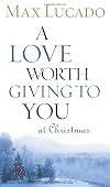 A Love Worth Giving To You at Christmas