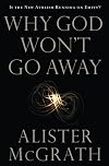 Why God Won't Go Away: Is the New Atheism Running on Empty?