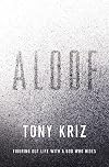 Aloof: Figuring Out Life with a God Who Hides