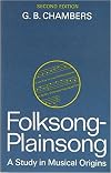 Folksong, plainsong : a study in origins and musical relationships