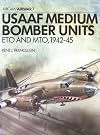USAAF Medium Bomber Units: ETO & MTO 1942-1945 (Osprey Airwar 7)