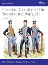 Prussian Cavalry of the Napoleonic Wars 2: 1807-15