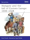Hungary and the Fall of Eastern Europe 1000-1568
