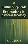 Skillful Shepherds: An Introduction to Pastoral Theology