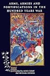 Arms, Armies and Fortifications in the Hundred Years War