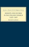 Bishops and Reform in the English Church, 1520-1559