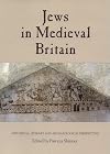 Jews in Medieval Britain: Historical, Literary and Archaeological Perspectives