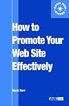 How to Promote Your Web Site Effectively (Aslib Know How Guides)