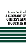 A Summary of Christian Doctrine