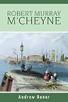 The Life of Robert Murray M'Cheyne
