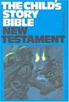 The Child's Story Bible: New Testament
