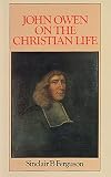 John Owen on the Christian Life