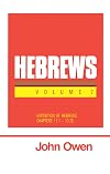 An Exposition of Hebrews: Volume 7: Hebrews 11:1-13:25