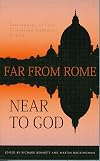 Far from Rome, Near to God: Testimonies of Fifty Converted Roman Catholic Priests