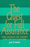 Quest for Full Assurance: Legacy of Calvin & His Successors