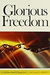 Glorious Freedom: The Excellency of the Gospel above the Law