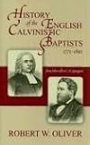 History of the English Calvinistic Baptists 1771-1892: From John Gill to C.H. Spurgeon