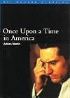 Once Upon a Time in America (BFI Modern Classics)