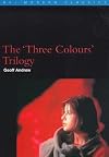 The 'Three Colours' Trilogy [BFI Modern Classics]