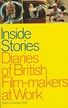 Inside Stories: Diaries of British Film-makers at work