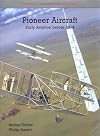 Pioneer Aircraft: Early Aviation to 1914 (Putnam's History of Aircraft)