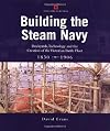Building the steam navy : dockyards, technology and the creation of the Victorian Battle Fleet 1830-1906