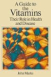 A Guide to the Vitamins: Their Role in Health and Disease