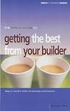 "Which?" Guide to Getting the Best from Your Builder