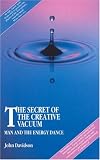 The Secret of the Creative Vacuum: Man and the Energy Dance