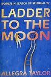 Ladder to the Moon: Women in Search of Spirituality