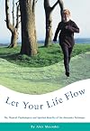 Let Your Life Flow: The Physical, Psychological and Spiritual Benefits of the Alexander Technique
