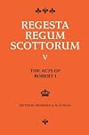 The Acts of Robert I, King of Scots 1306-1329