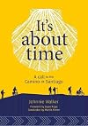 It's About Time: A Call to the Camino de Santiago