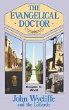 The Evangelical Doctor: John Wycliffe and the Lollards