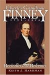 Charles Grandison Finney 1792-1875: Revivalist and Reformer