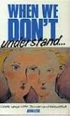 WHEN WE DONT UNDERSTAND