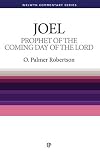 Prophet of the Coming Day of the Lord: The Message of Joel