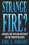 Strange Fire?: Assessing the Vineyard Movement and the Toronto Blessing