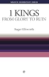 From Glory To Ruin: 1 Kings Simply Explained (Welwyn Commentaries)