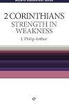 Strength in Weakness: 2 Corinthians Simply Explained (Welwyn Commentary Series)