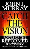 Catch the Vision: Roots of the Reformed Recovery