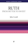 WCS Ruth: From Bitter to Sweet (Welwyn Commentary) (Welwyn Commentaries)