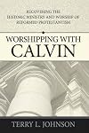Worshipping with Calvin