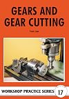 Gears & Gear Cutting (Workshop Practice Series 17)