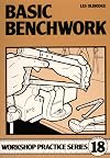 Basic Benchwork (Workshop Practice Series, No 18) (Workshop Practice Series, No 18) (Workshop Practice Series, No 18)