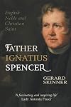 Father Ignatius Spencer : English noble and Christian saint