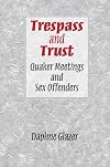 Trespass and Trust : Quaker Meetings and Sex Offenders