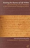 Knowing the Mystery of Life Within: Selected Writings of Isaac Penington in Their Historical and Theological Context