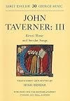 Early English Church Music: John Taverner III : Ritual Music and Secular Songs