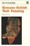 Romano-British Wall Painting (Shire Archaeology)